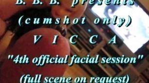 BBB preview: Vicca "4th official facial"(cumshot only) AVI noSloMo
