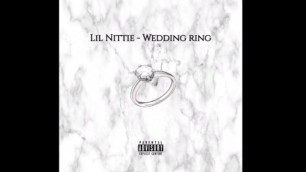 Lil Nittie - Wedding ring (watch to see something crazy happen)