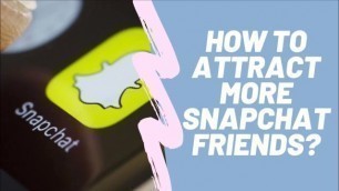 How To Attract More Snapchat Friends