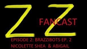 ZZ FANCAST EPISODE 2: BRAZZIBOTS PART 2 PODCAST REVIEW