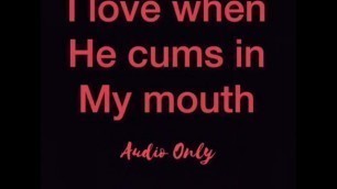 I ❤️ When He Cums in my Mouth Audio Only