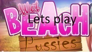 LETS PLAY - wet beach pussies