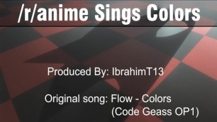r/Anime singing Colors-Flow (Code Geass Opening 1)