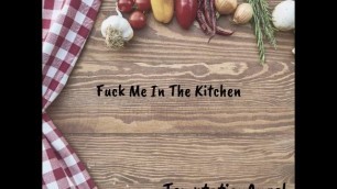 Fuck Me In The Kitchen