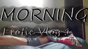 morning teaser (erotic vlog 1)