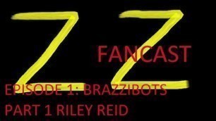 ZZ FANCAST EPISODE 1: BRAZZIBOTS PART 1 PODCAST