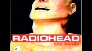 The Bends - Radiohead Full Album