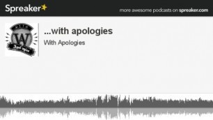 with apologies made with spreaker episode 2 back in 2014