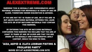 Aiza&comma; Aspid & Zlata lesbian fisting & prolapse party