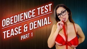 OBEDIENCE TEST - TEASE & DENIAL - PART 1 - PREVIEW