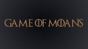 Game of Moans Chapter 1