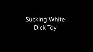 Sucking White Dick Toy