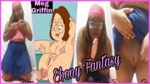 Meg Griffin Deserves Love Too // Ebony Fantasy & Cosporn
