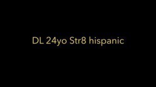 DL 24yo Str8 Latino