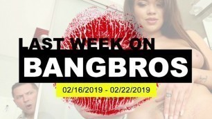 Last Week On BANGBROS.COM: 02/16/2019 - 02/22/2019