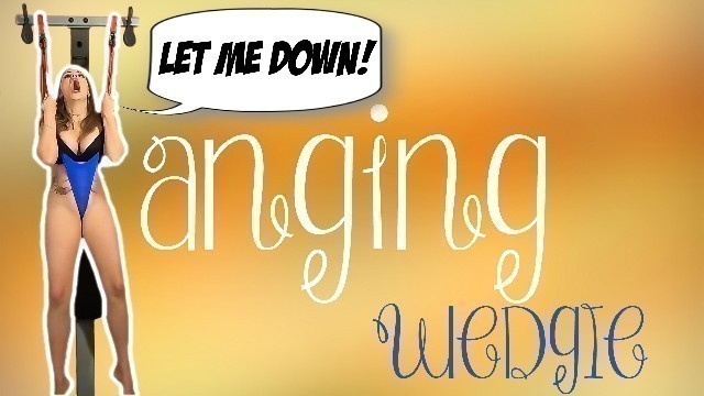 HANGING WEDGIE - PREVIEW