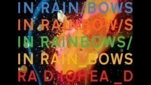 In Rainbows - Radiohead (Full Album)