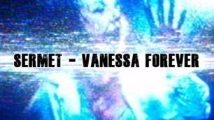 Sermet - Vanessa Forever PMV